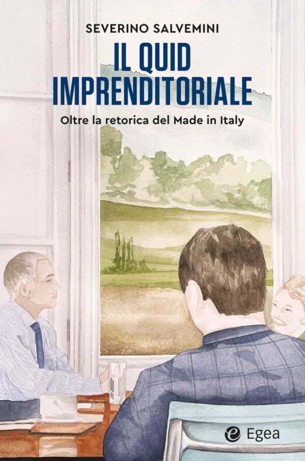 Libro quid imprenditoriale. Oltre la retorica del Made in Italy di Severino Salvemini - ean 9788823839083 - EGEA