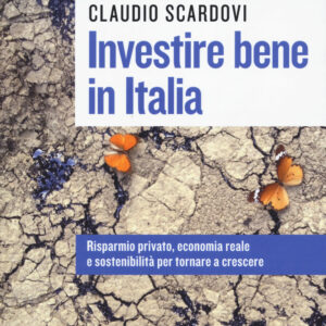 Libro Investire bene in Italia. Risparmio privato