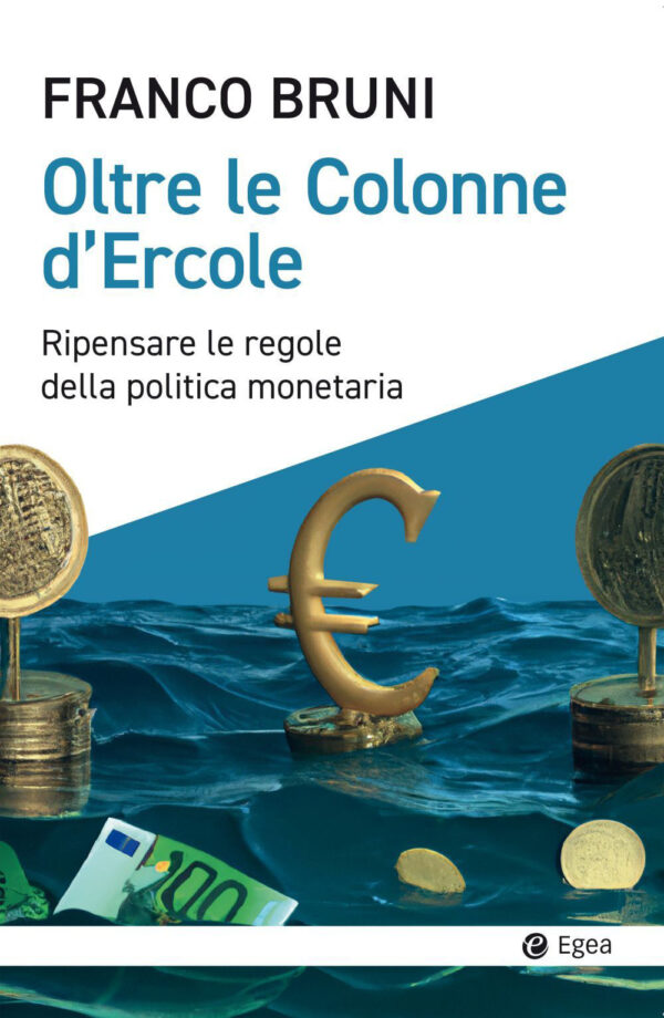Libro Oltre le colonne d'Ercole. Ripensare le regole della politica monetaria di Franco Bruni - ean 9788823839182 - EGEA