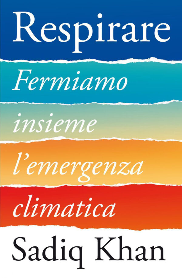 Libro Respirare. Fermiamo insieme l'emergenza climatica di Sadiq Khan - ean 9788823839236 - EGEA