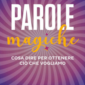 Libro Parole magiche. Cosa dire per ottenere ciò che vogliamo di Jonah Berger - ean 9788823839250 - EGEA