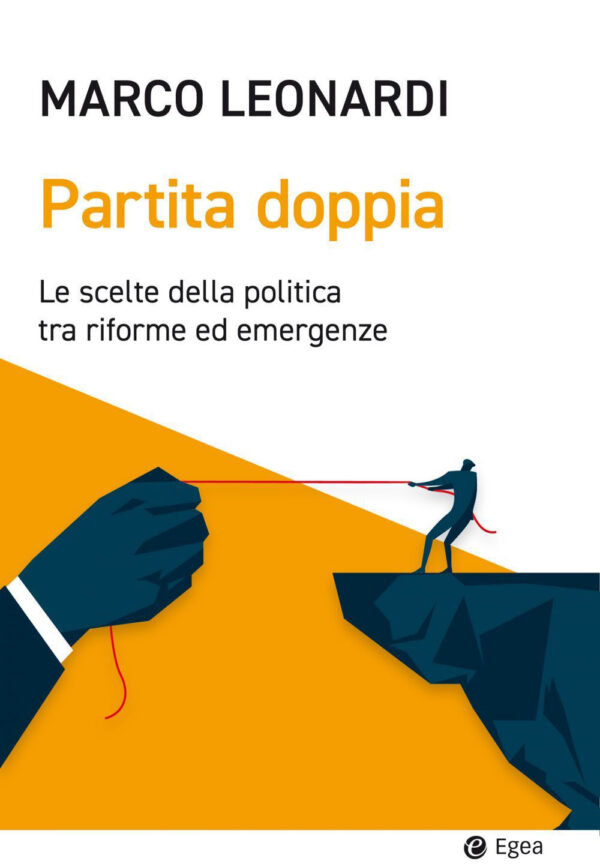 Libro Partita doppia. Le scelte della politica tra riforme ed emergenze di Marco Leonardi - ean 9788823839281 - EGEA