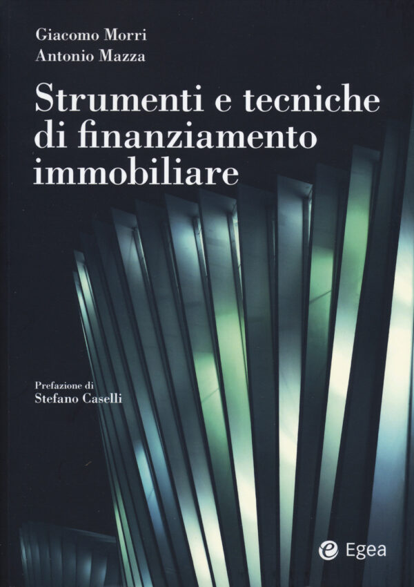 Libro Strumenti e tecniche di finanziamento immobiliare di Giacomo Morri; Antonio Mazza - ean 9788823839403 - EGEA