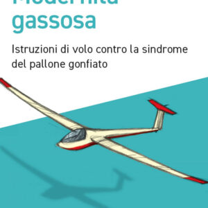 Libro Modernità gassosa. Istruzioni di volo contro la sindrome del pallone gonfiato di Francesco Morace - ean 9788823839458 - EGEA