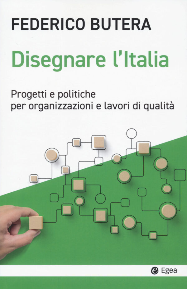 Libro Disegnare l'Italia. Progetti e politiche per organizzazioni e lavori di qualità di Federico Butera - ean 9788823839465 - EGEA