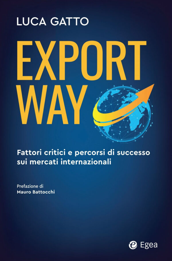 Libro Export way. Fattori critici e percorsi di successo sui mercati internazionali di Luca Gatto - ean 9788823839519 - EGEA