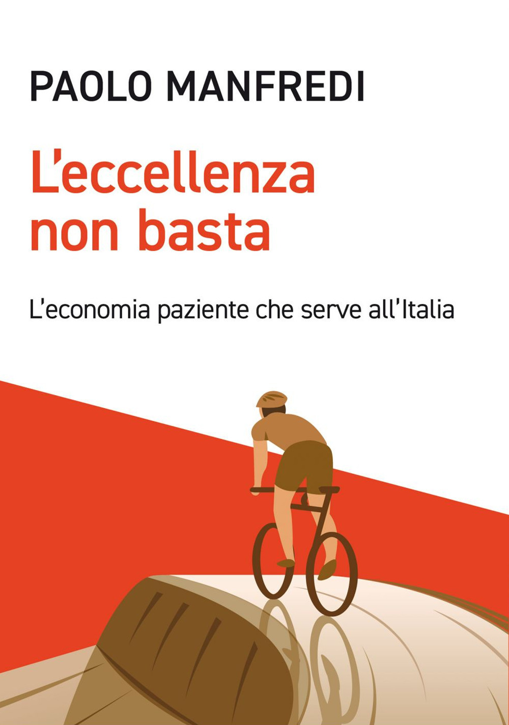 Libro eccellenza non basta. L'economia paziente che serve all'Italia di Paolo Manfredi - ean 9788823839526 - EGEA