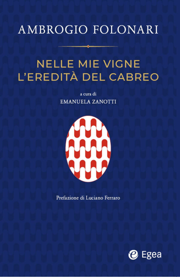 Libro Nelle mie vigne l'eredità del Cabreo di Ambrogio Folonari - ean 9788823839649 - EGEA