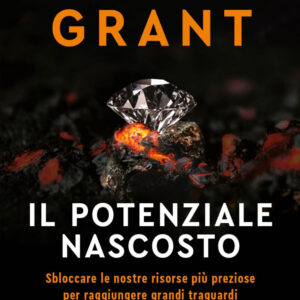 Libro potenziale nascosto. Sbloccare le nostre risorse più preziose per raggiungere grandi traguardi di Adam Grant - ean 9788823839670 - EGEA