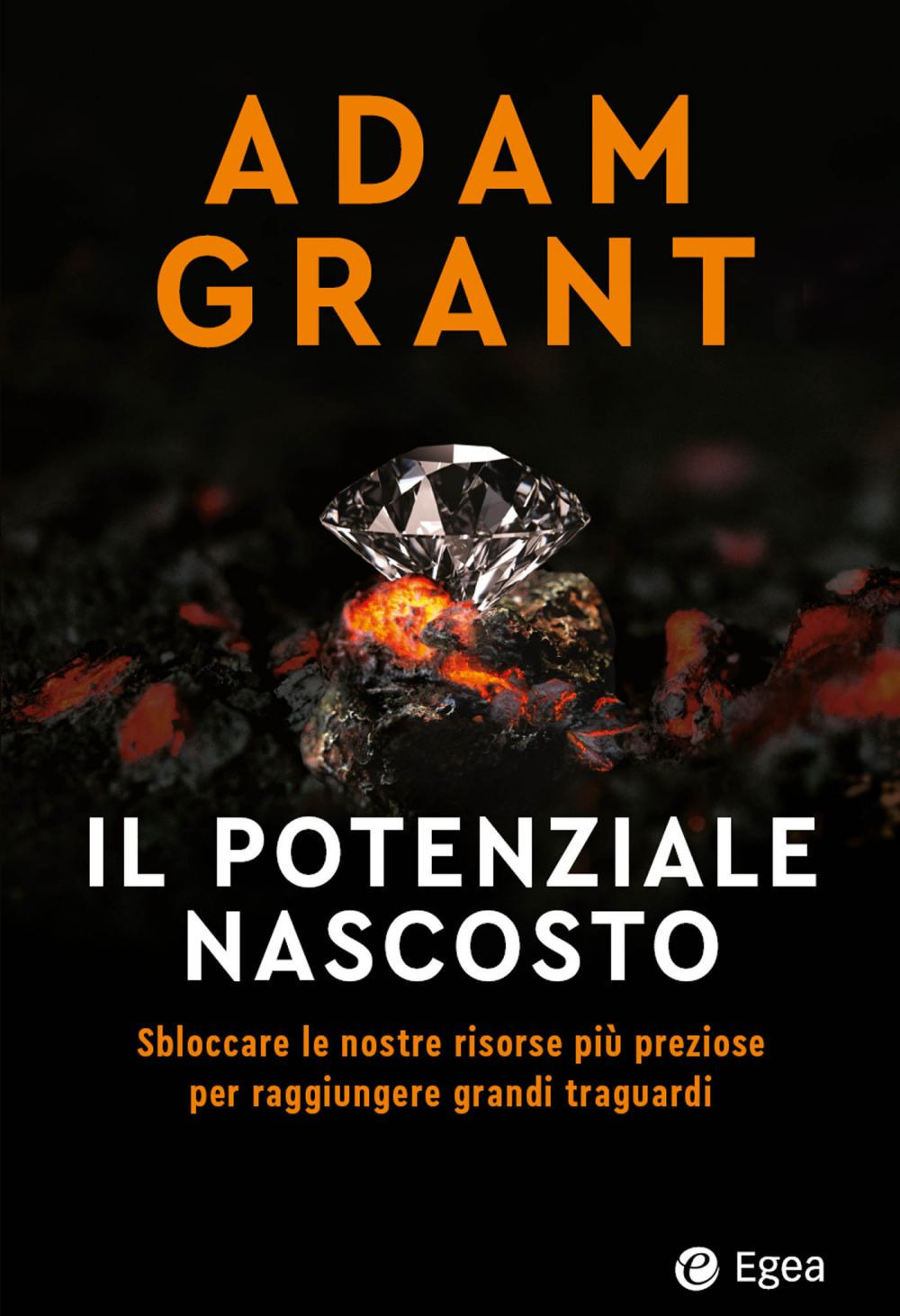 Libro potenziale nascosto. Sbloccare le nostre risorse più preziose per raggiungere grandi traguardi di Adam Grant - ean 9788823839670 - EGEA