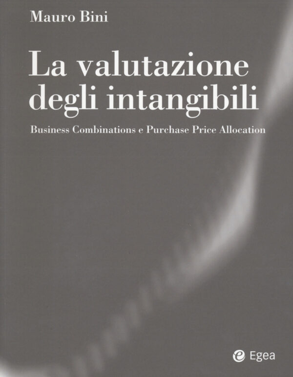 Libro valutazione degli intangibili. Business Combinations e Purchase Price Allocation di Mauro Bini - ean 9788823839687 - EGEA