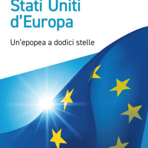 Libro Stati Uniti d'Europa. Un'epopea a dodici stelle di Gianluca Passarelli - ean 9788823839731 - EGEA