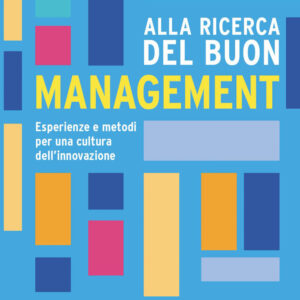 Libro Alla ricerca del buon management. Esperienze e metodi per una cultura dell'innovazione di Alfonso Fuggetta - ean 9788823839748 - EGEA