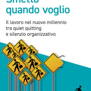 Libro Smetto quando voglio. Il lavoro nel nuovo millennio tra quiet quitting e silenzio organizzativo di Paolo Iacci - ean 9788823839793 - EGEA