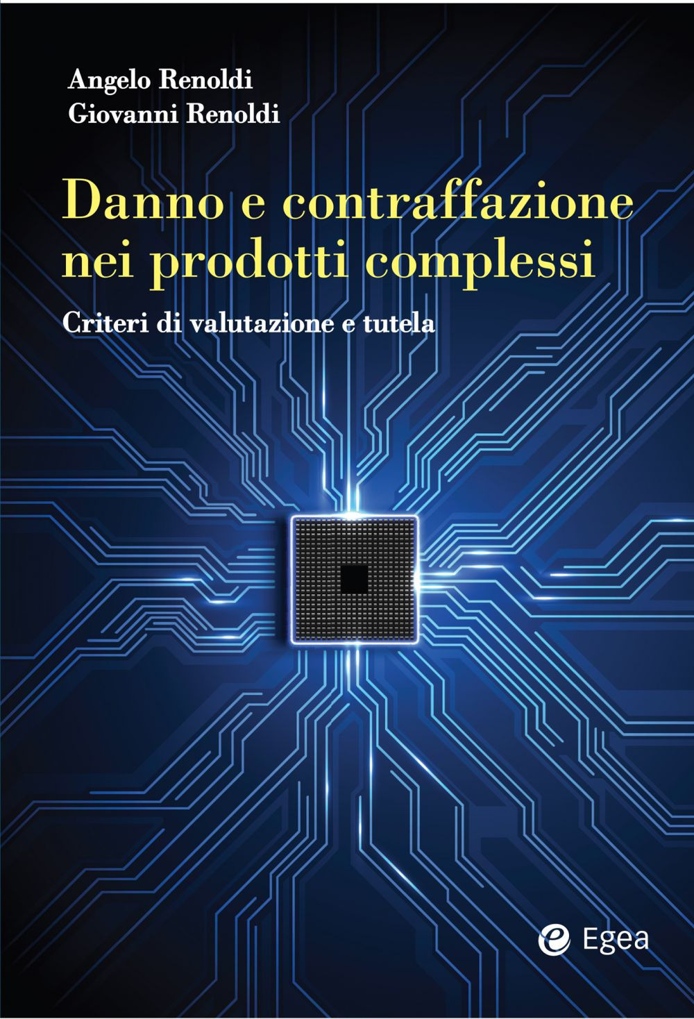 Libro Danno e contraffazione nei prodotti complessi. Criteri di valutazione e tutela di Angelo Renoldi; Giovanni Renoldi - ean 9788823839854 - EGEA