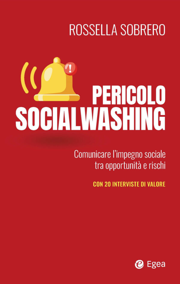 Libro Pericolo socialwashing. Comunicare l'impegno sociale tra opportunità e rischi di Rossella Sobrero - ean 9788823839861 - EGEA