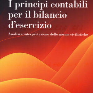 Libro principi contabili per il bilancio di esercizio. Analisi e interpretazione delle norme civilistiche di Ugo Sòstero; Erasmo Santesso - ean 9788823839908 - EGEA