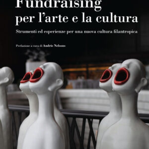Libro Fundraising per le arti e la cultura. Strumenti ed esperienze per una nuova cultura filantropica di Francesca Pecoraro; Alex Turrini; Mark Volpe - ean 9788823839915 - EGEA