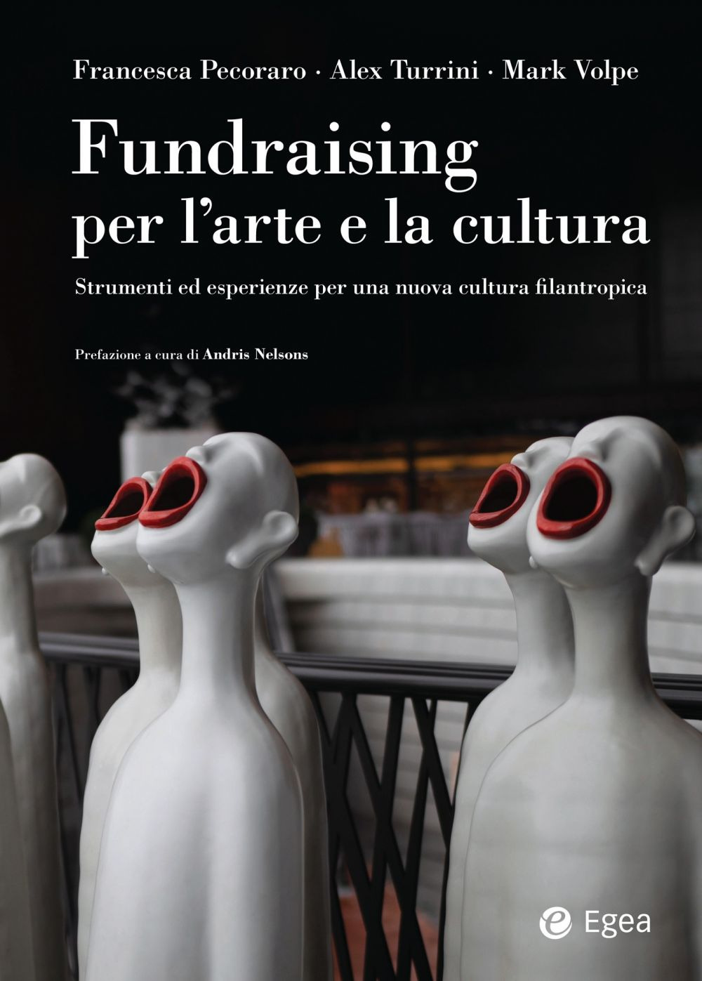 Libro Fundraising per le arti e la cultura. Strumenti ed esperienze per una nuova cultura filantropica di Francesca Pecoraro; Alex Turrini; Mark Volpe - ean 9788823839915 - EGEA