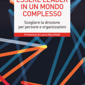 Libro Essere leader in un mondo complesso. Scegliere la direzione per persone e organizzazioni di Alessandro Cravera - ean 9788823839953 - EGEA