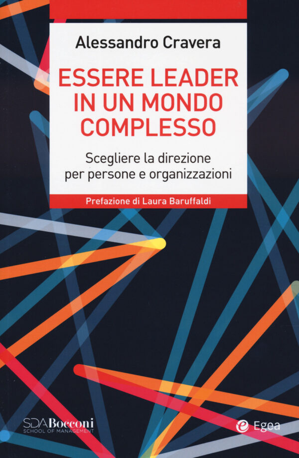Libro Essere leader in un mondo complesso. Scegliere la direzione per persone e organizzazioni di Alessandro Cravera - ean 9788823839953 - EGEA