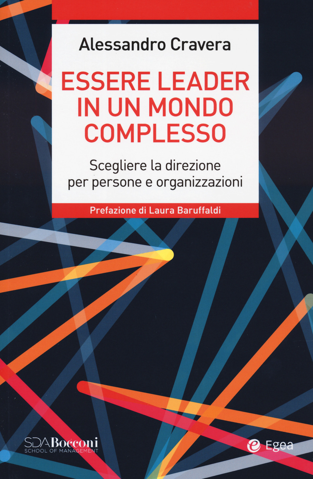 Libro Essere leader in un mondo complesso. Scegliere la direzione per persone e organizzazioni di Alessandro Cravera - ean 9788823839953 - EGEA