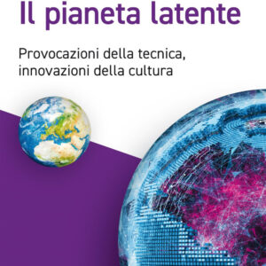Libro pianeta latente. Provocazioni della tecnica