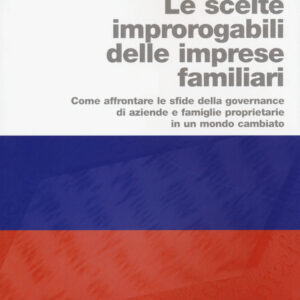 Libro scelte improrogabili delle imprese familiari. Come affrontare le sfide della governance di aziende e famiglie proprietarie in un mondo cambiato di Daniela Montemerlo - ean 9788823846289 - EGEA
