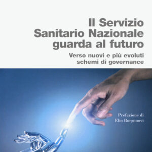Libro Servizio Sanitario Nazionale futuro. Verso nuovi e più evoluti sistemi di governance di Andrea Urbani - ean 9788823846302 - EGEA