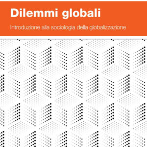 Libro Dilemmi globali. Introduzione alla sociologia della globalizzazione di Marita Rampazi - ean 9788823846326 - EGEA