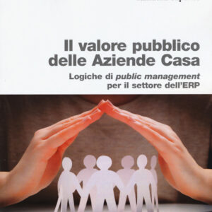 Libro valore pubblico delle Aziende Casa. Logiche di public management per il settore dell'ERP di  - ean 9788823846425 - EGEA