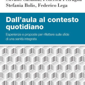 Libro Dall'aula al contesto quotidiano. Esperienze e proposte per riflettere sulle sfide di una sanità integrata di  - ean 9788823846432 - EGEA