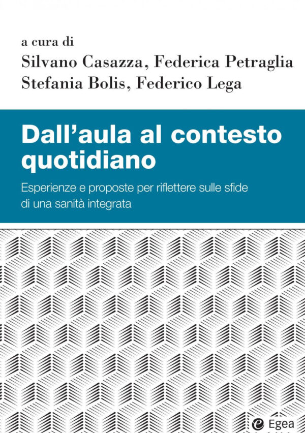 Libro Dall'aula al contesto quotidiano. Esperienze e proposte per riflettere sulle sfide di una sanità integrata di  - ean 9788823846432 - EGEA