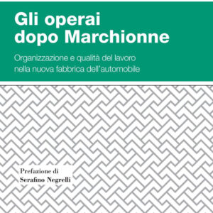 Libro operai dopo Marchionne. Organizzazione e qualità del lavoro nella nuova fabbrica dell'automobile di Vito Di Santo - ean 9788823846517 - EGEA