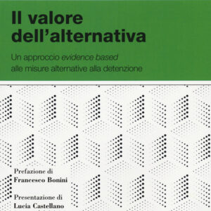 Libro valore dell'alternativa. Un approccio evidence based alle misure alternative alla detenzione di Filippo Giordano; Michele Tallarigo; Severina Panarello; Giovanna Di Rosa - ean 9788823846555 - EGEA
