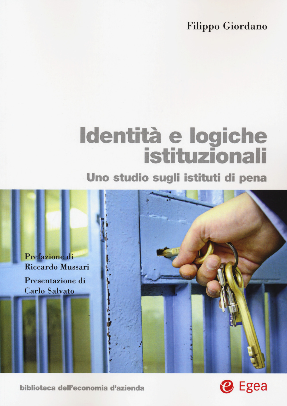 Libro Identità e logiche istituzionali. Uno studio sugli istituti di pena di Filippo Giordano - ean 9788823846562 - EGEA