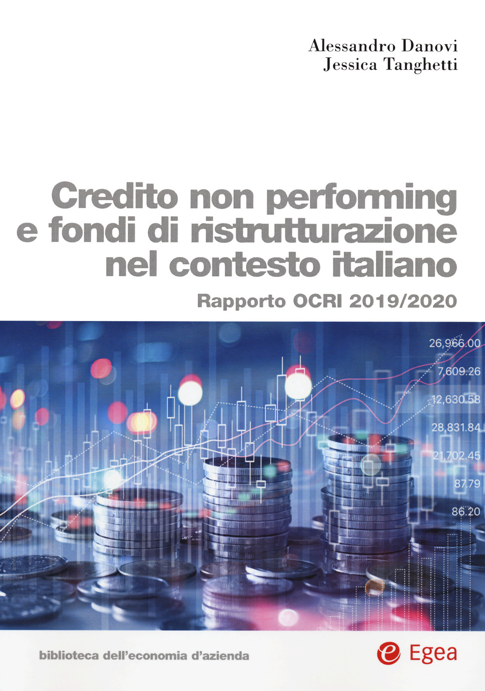 Libro Credito non performing e fondi di ristrutturazione nel contesto italiano. Rapporto OCRI 2019/2020 di Alessandro Danovi; Jessica Tanghetti - ean 9788823846616 - EGEA