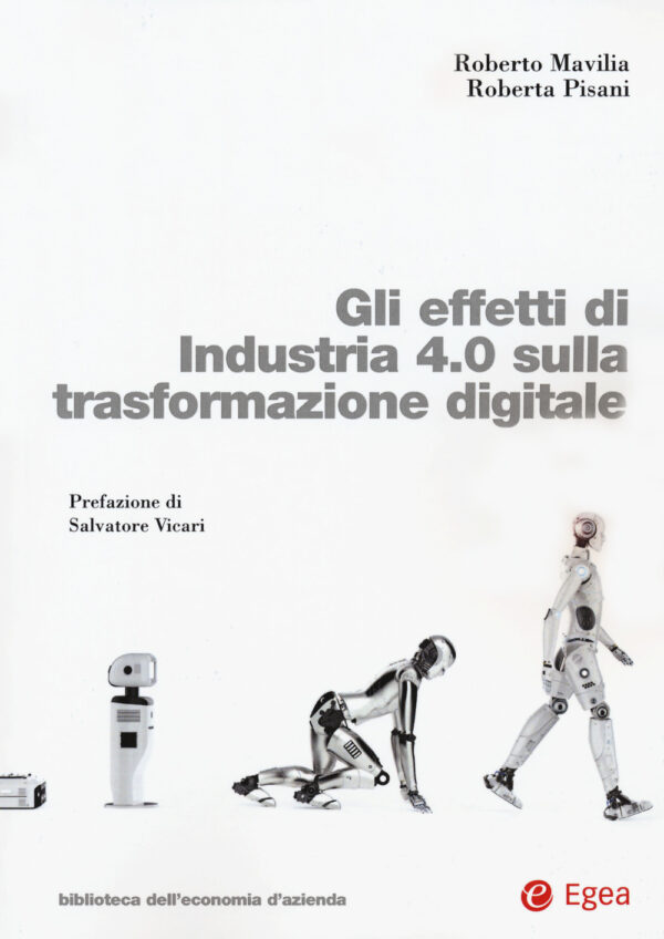 Libro effetti di Industria 4.0 sulla trasformazione digitale di Roberto Mavilia; Roberta Pisani - ean 9788823846722 - EGEA