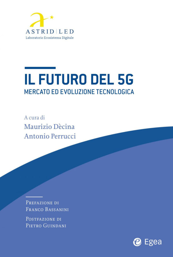 Libro futuro del 5G. Mercato ed evoluzione tecnologica di  - ean 9788823846784 - EGEA