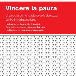Libro Vincere la paura. Una nuova comunicazione della sicurezza contro il mediaterrorismo di  - ean 9788823846807 - EGEA