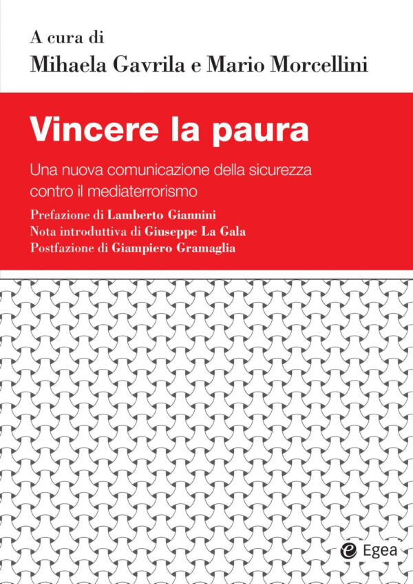 Libro Vincere la paura. Una nuova comunicazione della sicurezza contro il mediaterrorismo di  - ean 9788823846807 - EGEA