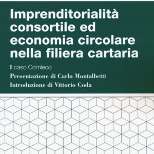 Libro Imprenditorialità consortile ed economia circolare nella filiera cartaria. Il caso Comieco di Mario Minoja; Giulia Romano - ean 9788823846814 - EGEA