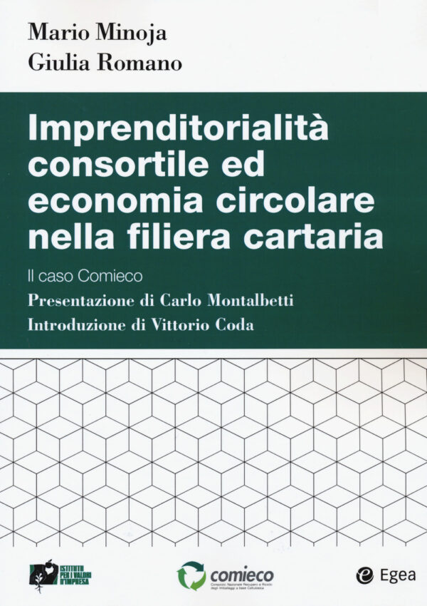Libro Imprenditorialità consortile ed economia circolare nella filiera cartaria. Il caso Comieco di Mario Minoja; Giulia Romano - ean 9788823846814 - EGEA