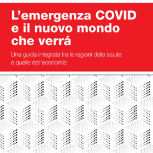 Libro emergenza Covid e il nuovo mondo che verrà. Una guida integrata tra le ragioni della salute e quelle dell'economia di Vincenzo Atella; Joanna Kopinska; Andrea Piano Mortari - ean 9788823846883 - EGEA