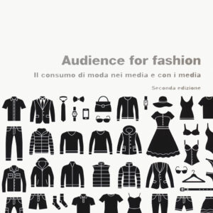 Libro Audience for fashion. Il consumo di moda nei media e con i media di Romana Andò - ean 9788823846951 - EGEA