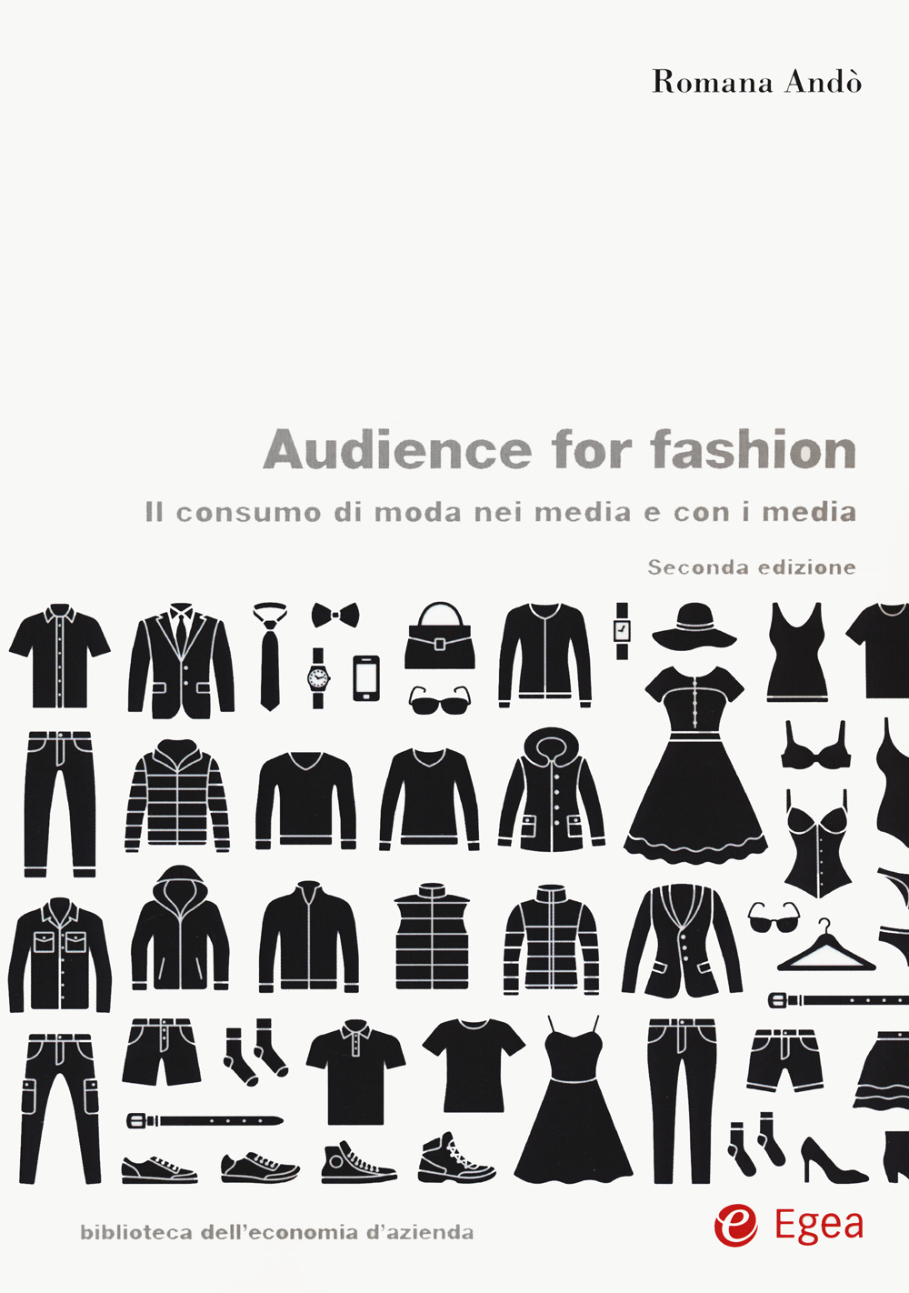 Libro Audience for fashion. Il consumo di moda nei media e con i media di Romana Andò - ean 9788823846951 - EGEA