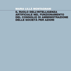 Libro ruolo dell'intelligenza artificiale nel funzionamento del consiglio di amministrazione delle società per azioni di Maria Lillà Montagnani - ean 9788823847170 - EGEA