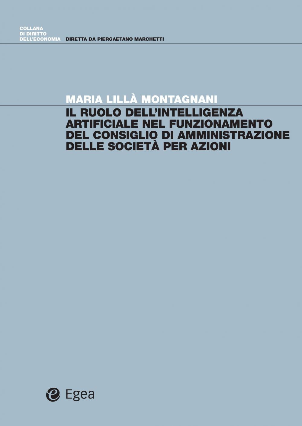 Libro ruolo dell'intelligenza artificiale nel funzionamento del consiglio di amministrazione delle società per azioni di Maria Lillà Montagnani - ean 9788823847170 - EGEA