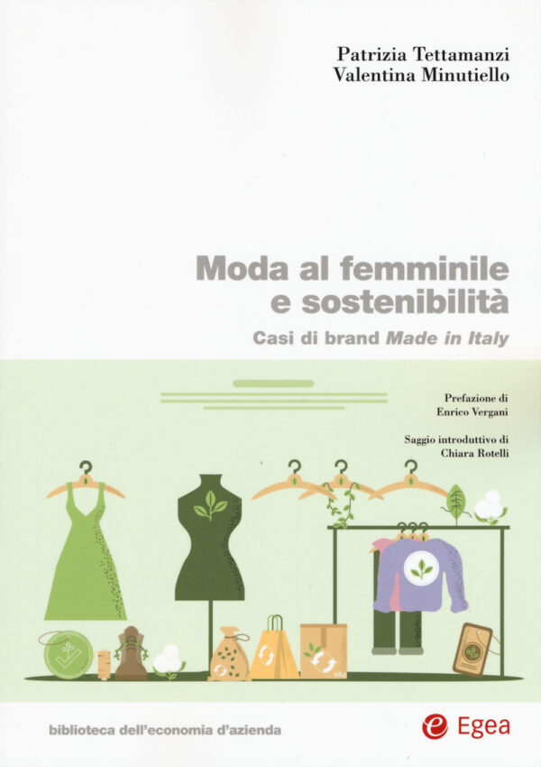 Libro Moda al femminile e sostenibilità. Casi di brand Made in Italy di Patrizia Tettamanzi; Valentina Minutiello - ean 9788823847279 - EGEA