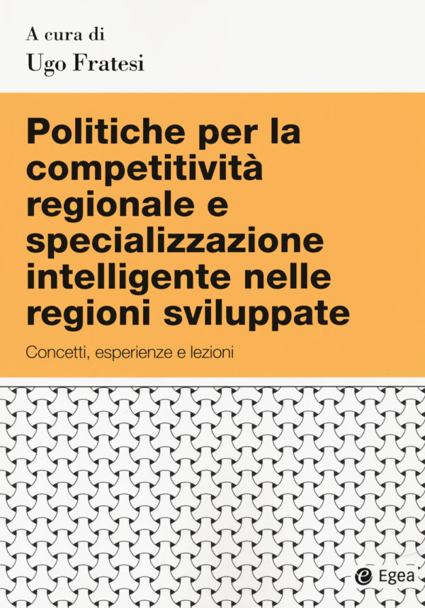 Libro Politiche per la competitività regionale e specializzazione intelligente nelle regioni sviluppate di  - ean 9788823847293 - EGEA
